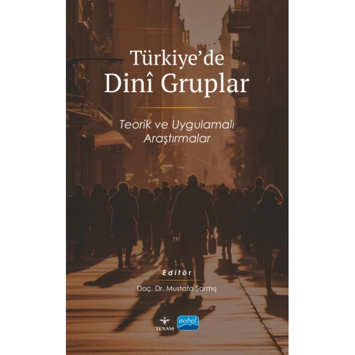 TÜRKİYE’DE DİNÎ GRUPLAR - Teorik ve Uygulamalı Araştırmalar