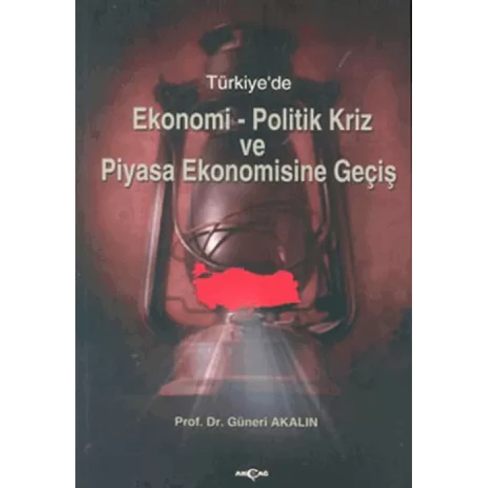 Türkiye’de Ekonomi-Politik Kriz ve Piyasa Ekonomisine Geçiş