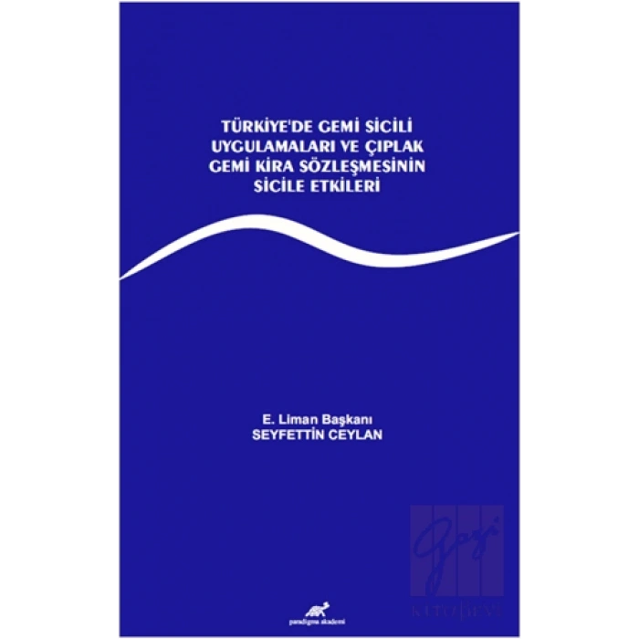 Türkiye’de Gemi Sicili Uygulamaları ve Çıplak Gemi Kira Sözleşmesinin Sicile Etkileri
