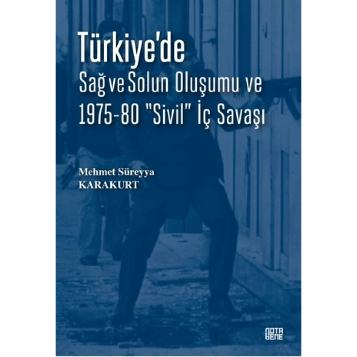 Türkiye’de Sağ ve Solun Oluşumu ve 1975-80 “Sivil” İç Savaşı