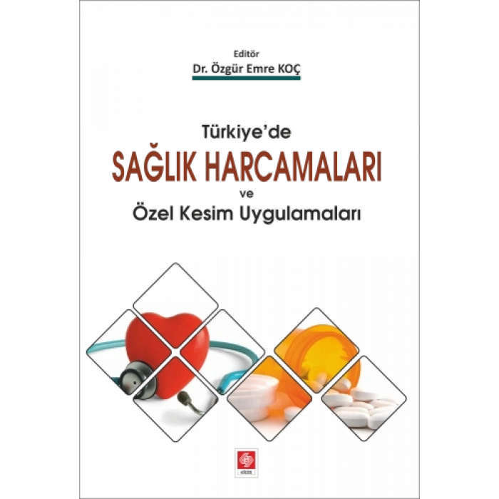 Türkiyede Sağlık Harcamaları ve Özel Kesim Uygulamaları Özgür Emre Koç