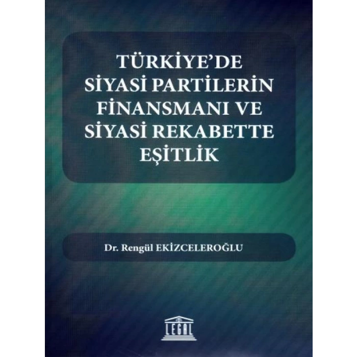 Türkiyede Siyasi Partilerin Finansmanı ve Siyasi Rekabette Eşitlik
