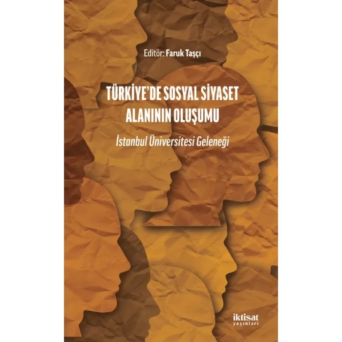 TÜRKİYE’DE SOSYAL SİYASET ALANININ OLUŞUMU - İstanbul Üniversitesi Geleneği