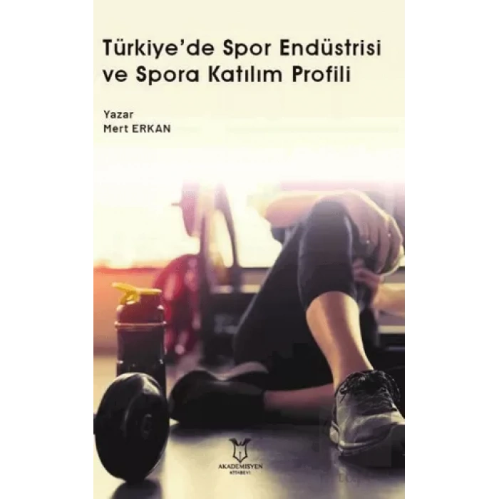 Türkiye’de Spor Endüstrisi ve Spora Katılım Profili