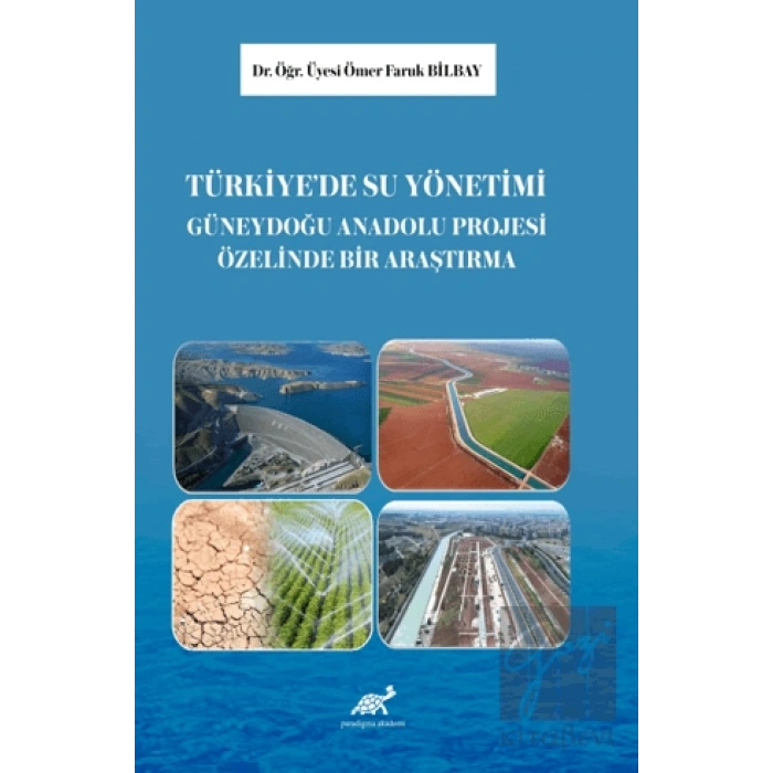 Türkiye’de Su Yönetimi: Güneydoğu Anadolu Projesi Üzerine Bir Araştırma