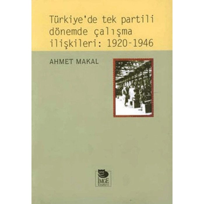 Türkiyede Tek Partili Dönemde Çalışma İlişkileri: 1920-1946