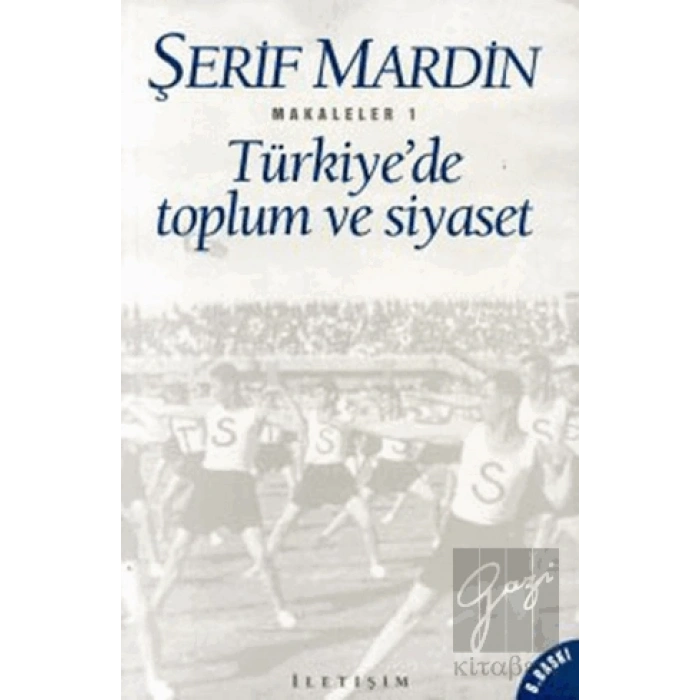Türkiyede Toplum ve Siyaset: Makaleler 1