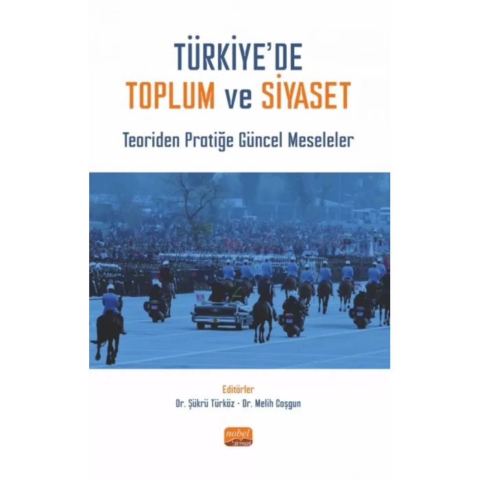 TÜRKİYE’DE TOPLUM VE SİYASET - Teoriden Pratiğe Güncel Meseleler