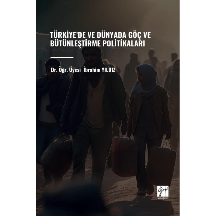 Türkiye’de ve Dünyada Göç ve Bütünleştirme Politikaları