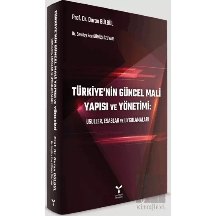 Türkiye’nin Güncel Mali Yapısı ve Yönetimi: Usuller, Esaslar ve Uygulamaları