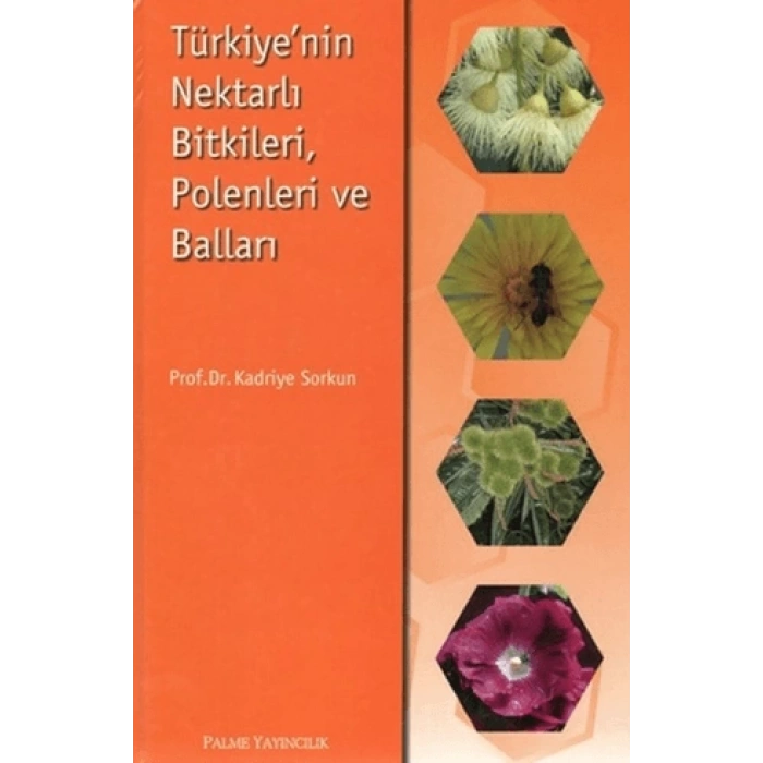 TÜRKİYENİN NEKTARLI BİTKİLERİ POLENLERİ VE BALLARI - PALME Y.