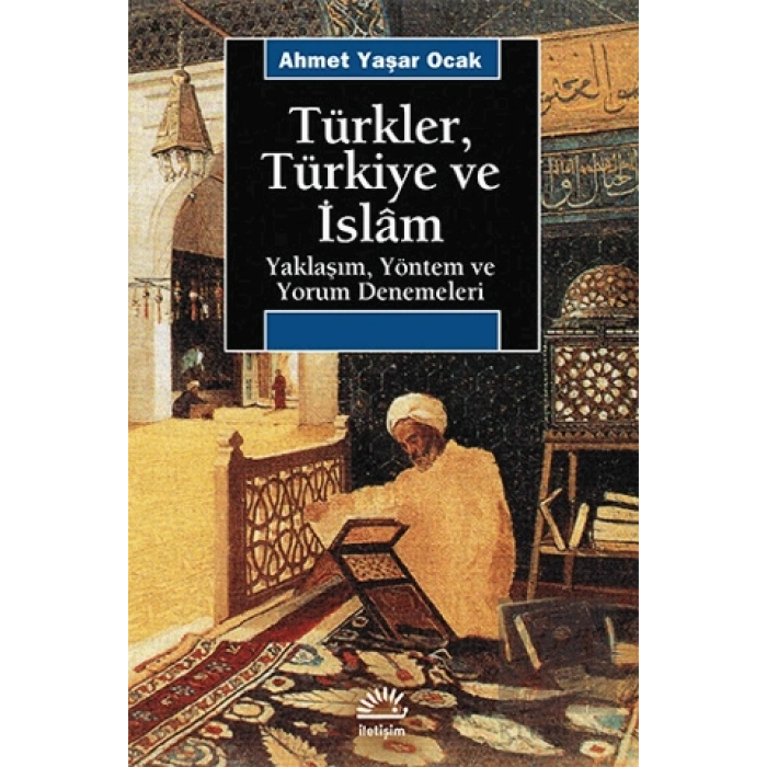 Türkler, Türkiye ve İslam: Yaklaşım, Yöntem ve Yorum Denemeleri