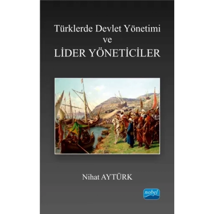 Türklerde Devlet Yönetimi ve Lider Yöneticiler