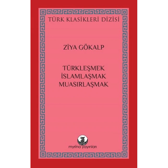 Türkleşmek, İslamlaşmak, Muasırlaşmak