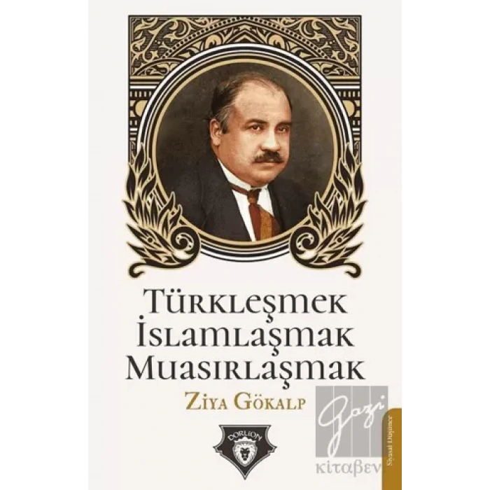Türkleşmek İslamlaşmak Muasırlaşmak