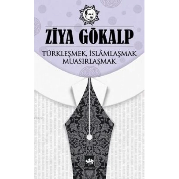 Türkleşmek İslamlaşmak Muasırlaşmak