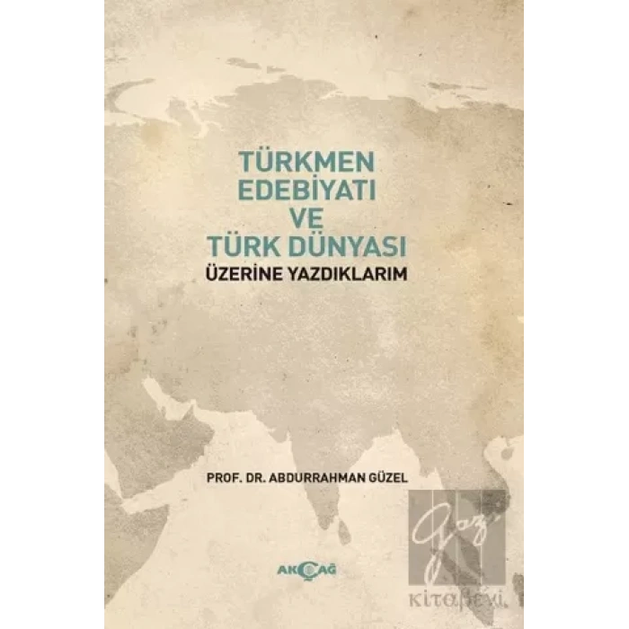 Türkmen Edebiyatı ve Türk Dünyası Üzerine Yazdıklarım