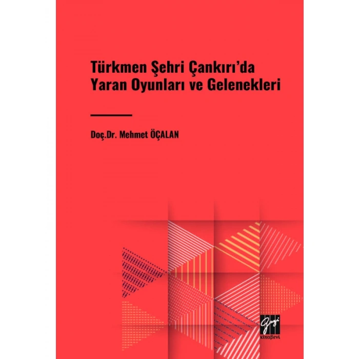 Türkmen Şehri Çankırıda Yaran Oyunları ve Gelenekleri - Doç. Dr. Mehmet ÖÇALAN
