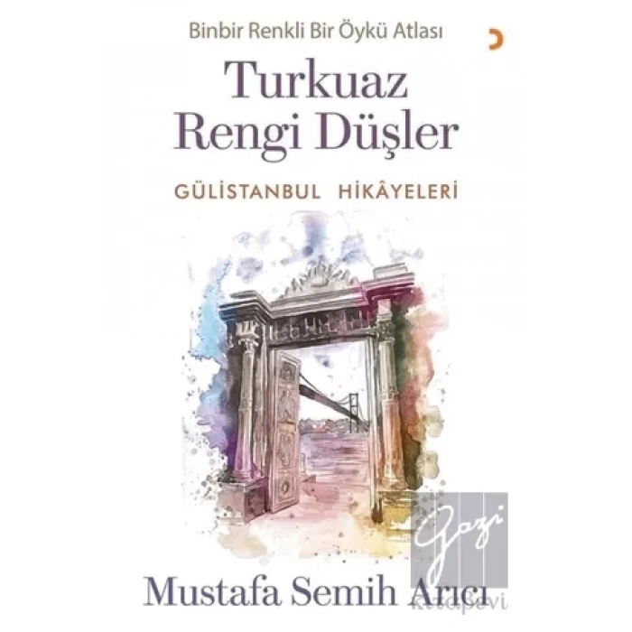 Turkuaz Rengi Düşler - Gülistanbul Hikayeleri
