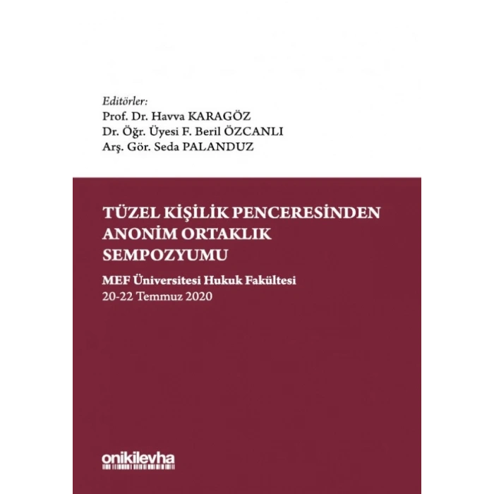 Tüzel Kişilik Penceresinden Anonim Ortaklık Sempozyumu MEF Üniversitesi Hukuk Fakültesi 20-22 Temmuz 2020