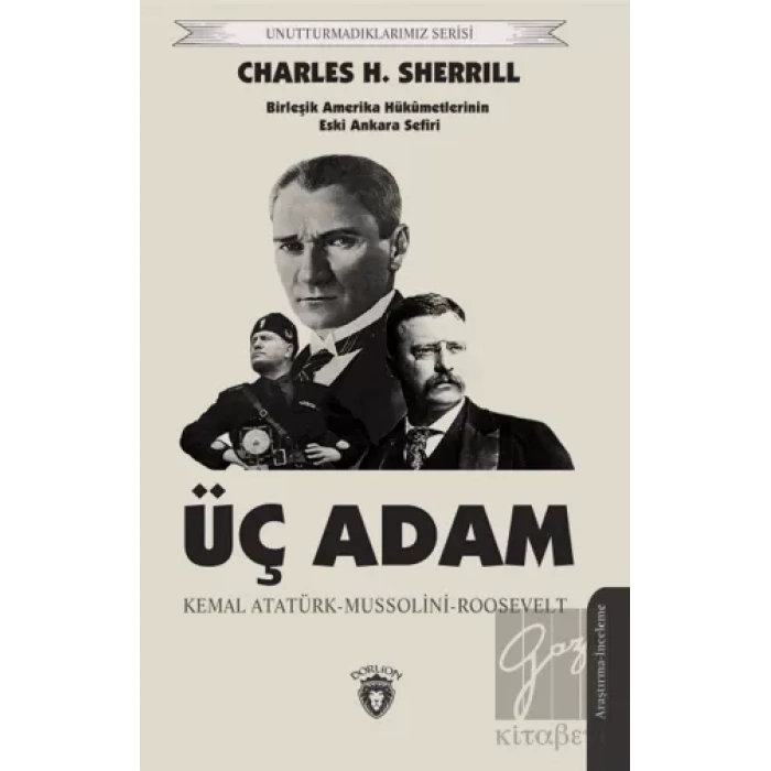 Üç Adam: Kemal Atatürk - Mussolini - Roosevelt
