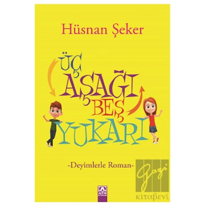 Üç Aşağı Beş Yukarı - Deyimlerle Roman