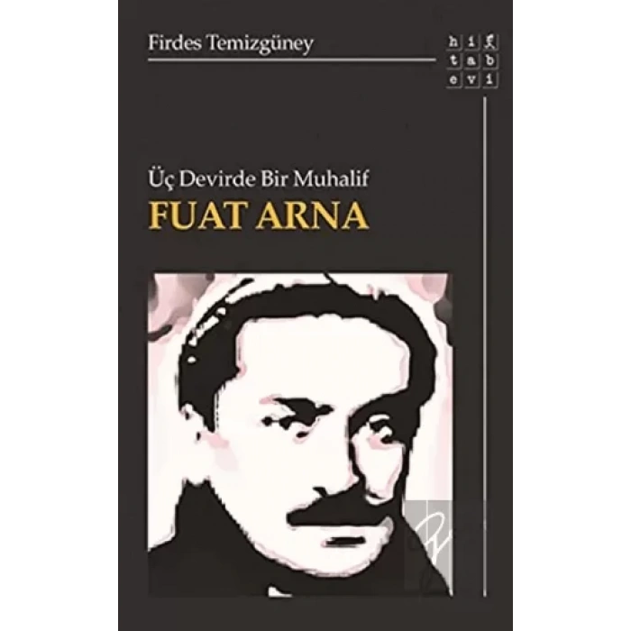 Üç Devirde Bir Muhalif Fuat Arna
