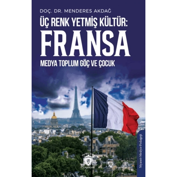Üç Renk Yetmiş Kültür: Fransa (Medya Toplum Göç ve Çocuk)