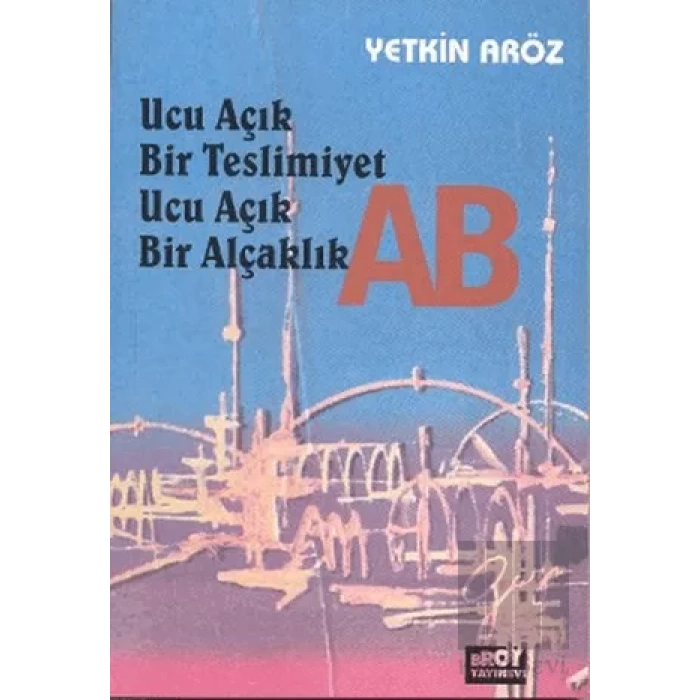 Ucu Açık Bir Teslimiyet Ucu Açık Bir Alçaklık AB