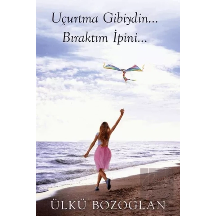 Uçurtma Gibiydin Bıraktım İpini…