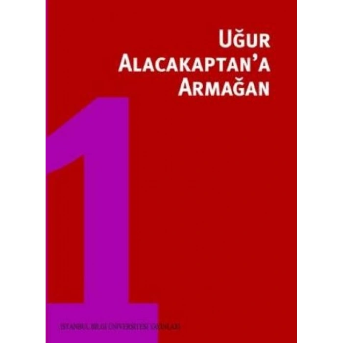 Uğur Alacakaptana Armağan Cilt 1