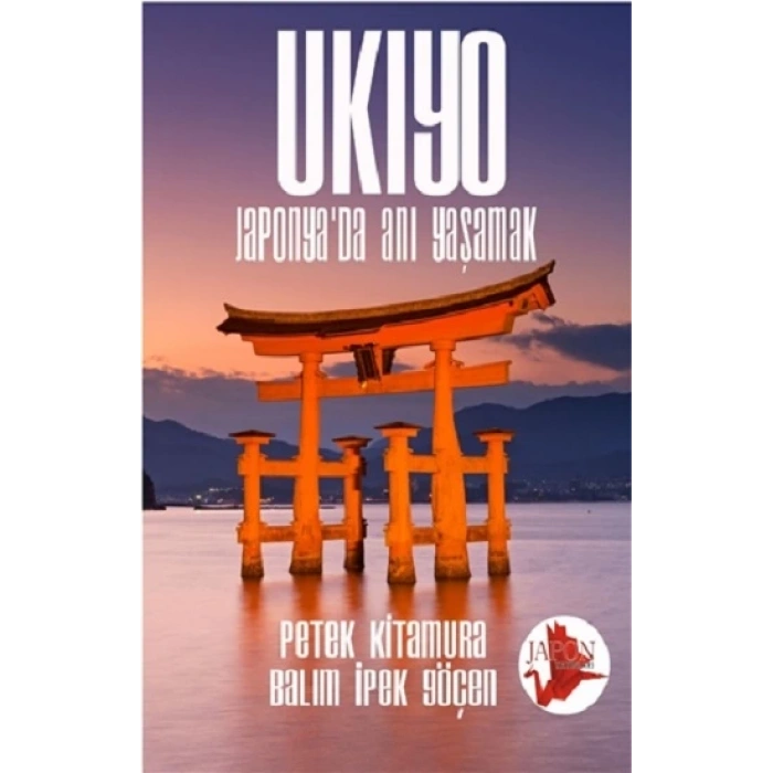 Ukiyo - Japonya’da Anı Yaşamak