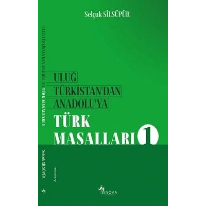 Uluğ Türkistan’dan Anadolu’ya Türk Masalları - 1