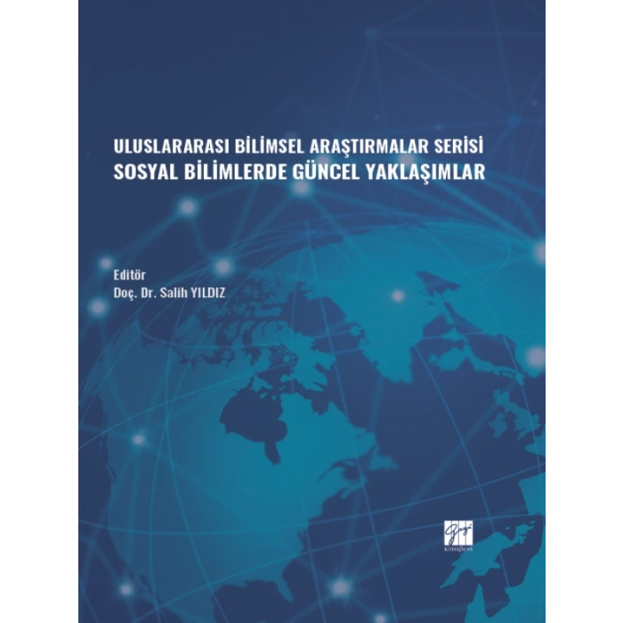 Uluslararası Bilimsel Araştırmalar Serisi Sosyal Bilimlerde Güncel Yaklaşımlar - Doç. Dr. Salih YILDIZ