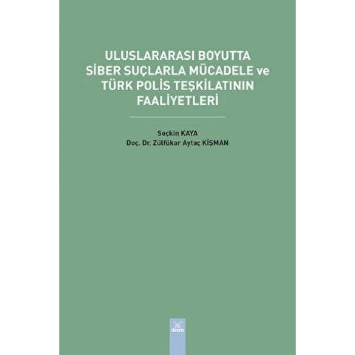 Uluslararası Boyutta Siber Suçlarla Mücadele ve Türk Polis Teşklilatının Faaliyetleri