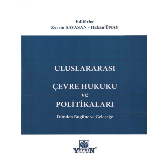 Uluslararası Çevre Hukuku Ve Politikaları - Zerrin Savaşan - Hakan Ünay