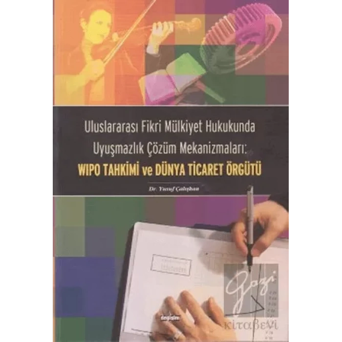 Uluslararası Fikri Mülkiyet Hukukunda Uyuşmazlık Çözüm Mekanizmaları: WIPO Tahkimi ve Dünya Ticaret Örgütü
