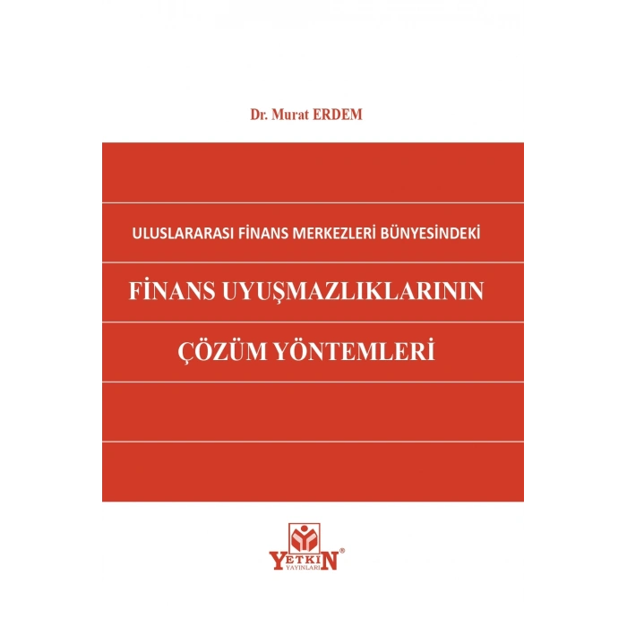 Uluslararası Finans Merkezleri Bünyesindeki Finans Uyuşmazlıklarının Çözüm Yöntemleri