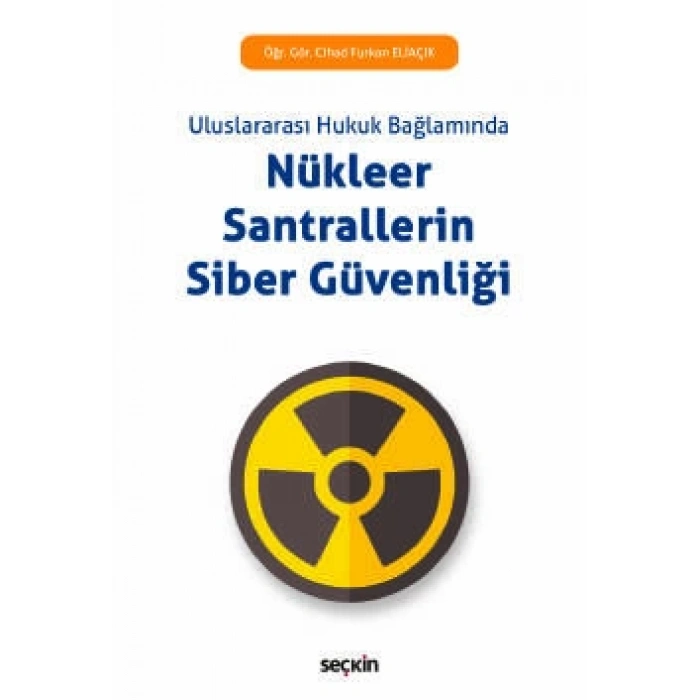 Uluslararası Hukuk BağlamındaNükleer Santrallerin Siber Güvenliği