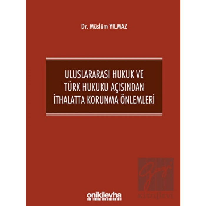 Uluslararası Hukuk ve Türk Hukuku Açısından İthalatta Korunma Önlemleri