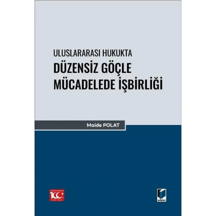 Uluslararası Hukukta Düzensiz Göçle Mücadelede İşbirliği