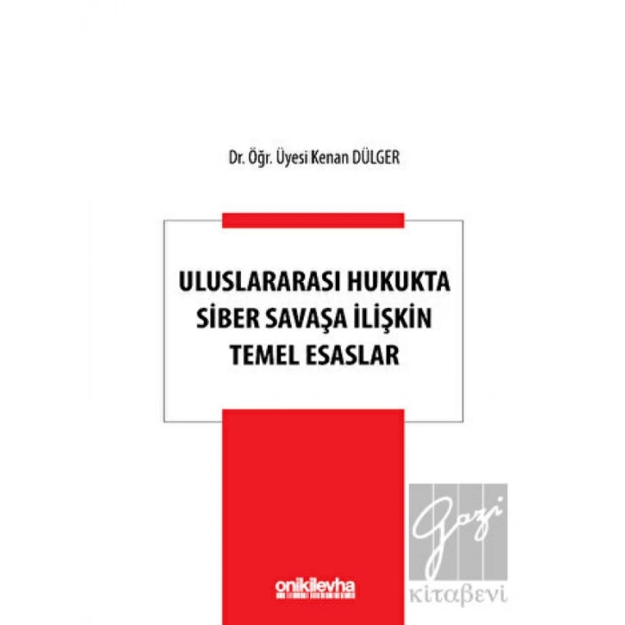 Uluslararası Hukukta Siber Savaşa İlişkin Temel Esaslar