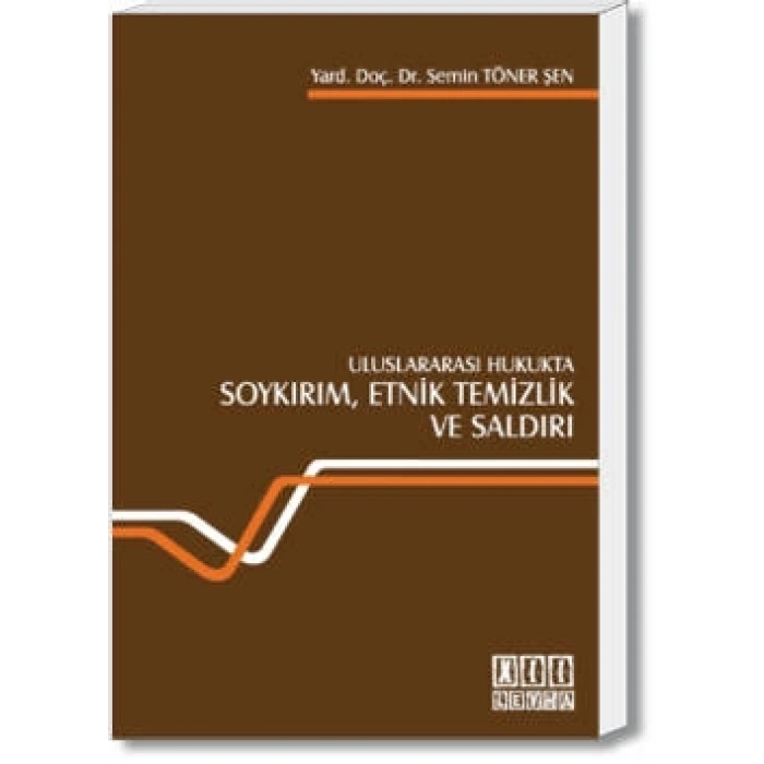 Uluslararası Hukukta Soykırım, Etnik Temizlik ve Saldırı