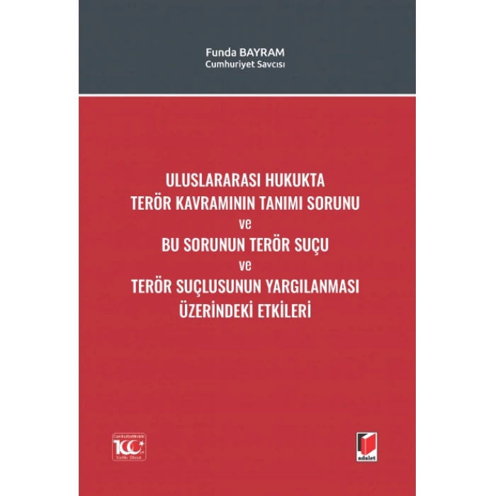 Uluslararası Hukukta Terör Kavramının Tanımı Sorunu ve Bu Sorunun Terör Suçu ve Terör Suçlusunun Yargılanması Üzerindeki Etkileri