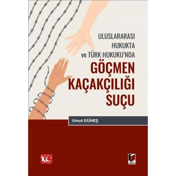 Uluslararası Hukukta ve Türk Hukuku’nda Göçmen Kaçakçılığı Suçu