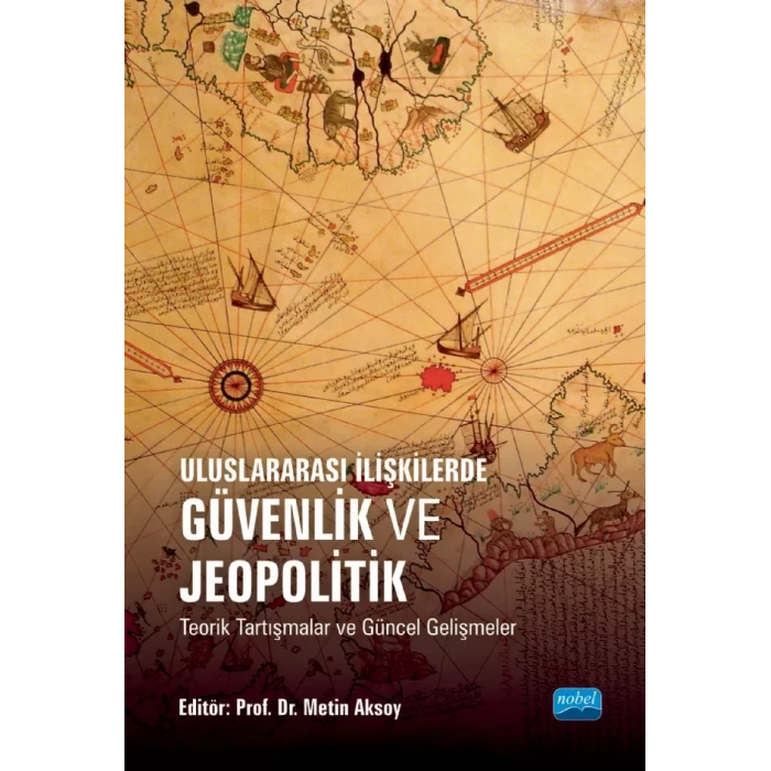 Uluslararası İlişkilerde GÜVENLİK VE JEOPOLİTİK Teorik Tartışmalar ve Güncel Gelişmeler
