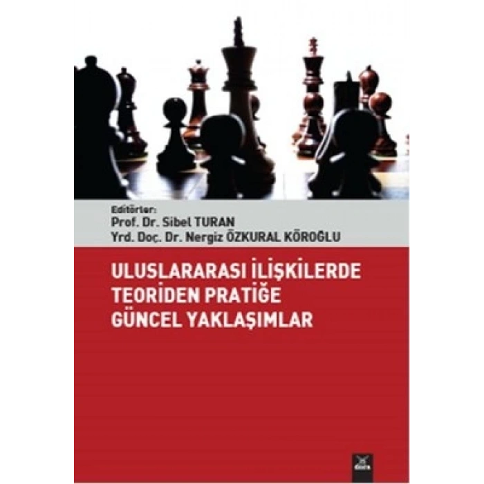 Uluslararası İlişkilerde Teoriden Pratiğe Güncel Yaklaşımlar