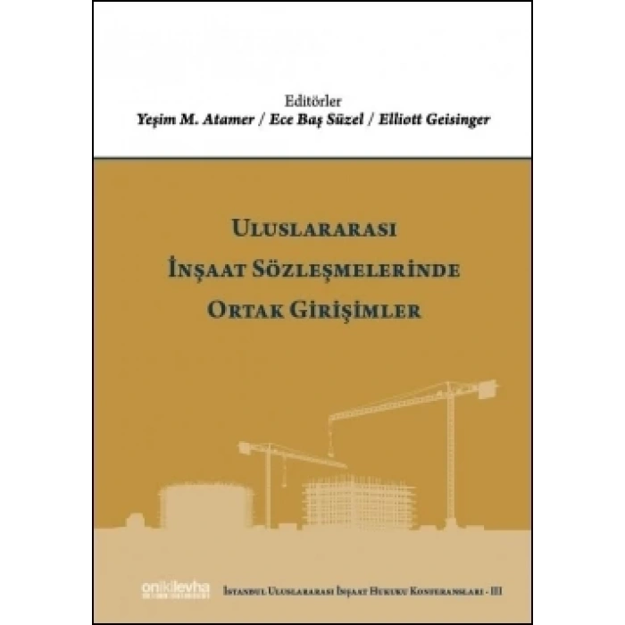 Uluslararası İnşaat Sözleşmelerinde Ortak Girişimler  (İstanbul Uluslararası İnşaat Hukuku Konferansları-III)
