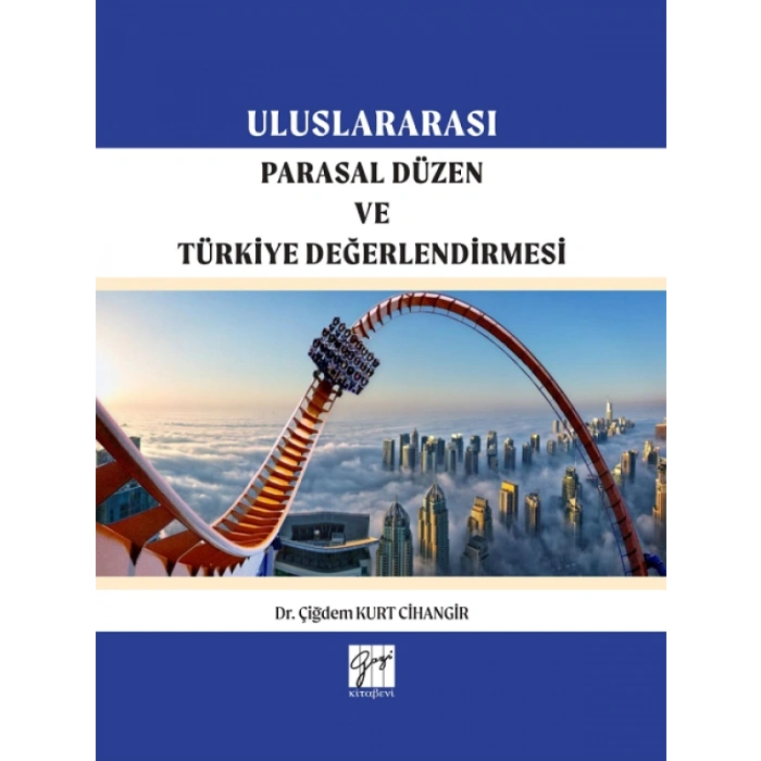 Uluslararası Parasal Düzen ve Türkiye Değerlendirmesi - Dr. Çiğdem KURT CİHANGİR