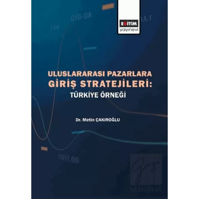 Uluslararası Pazarlara Giriş Stratejileri - Türkiye Örneği